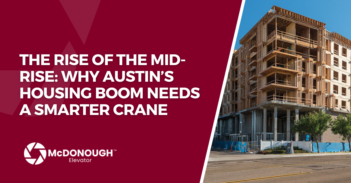 The Rise of the Mid-Rise: Why Austin’s Housing Boom Needs a Smarter Crane