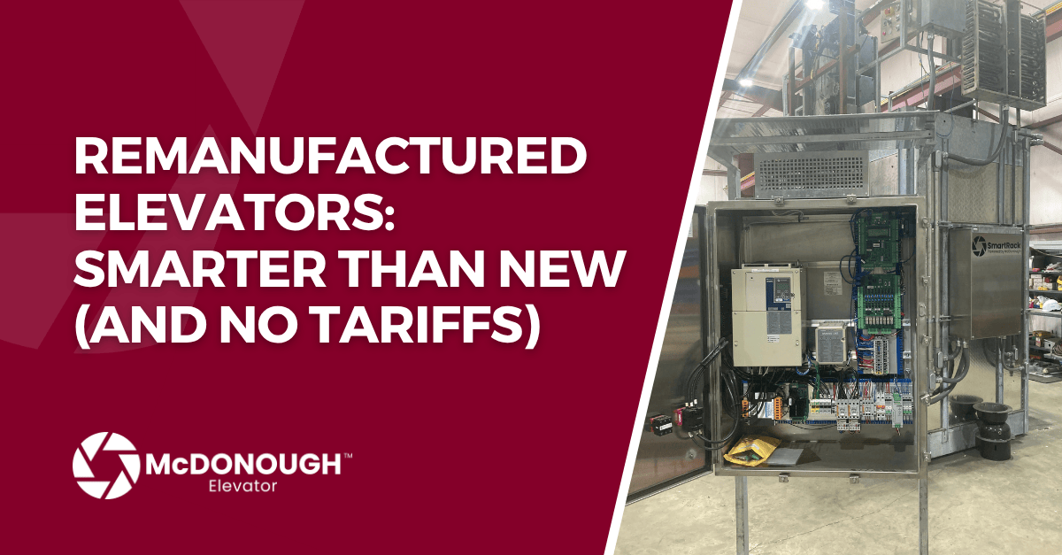 Remanufactured Elevators: Smarter Than New (and No Tariffs)